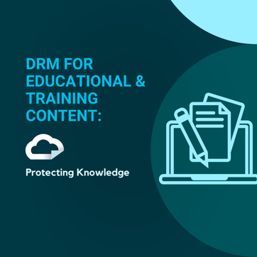 DRM For Educational & Training Content: Protecting Knowledge