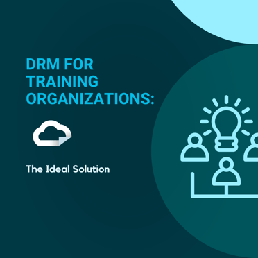 Why Training Organizations Need DRM Software